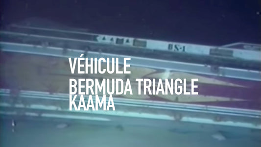 VÉHICULE Presents: KAAMA Bermuda Triangle
