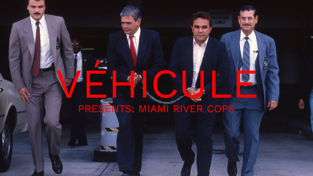 VÉHICULE Presents: Miami River Cops