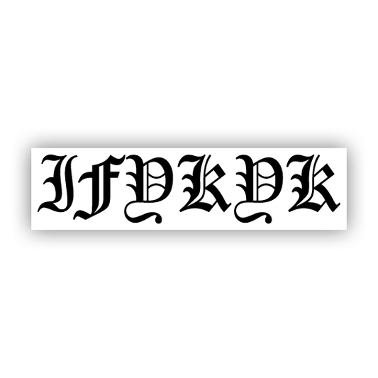 BUMPER STICKER: IFYKYK