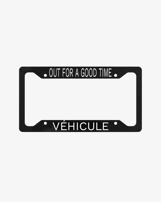 OUT FOR A GOOD TIME LICENCE PLATE FRAME